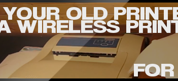 How to turn your old printer into a wireless printer
